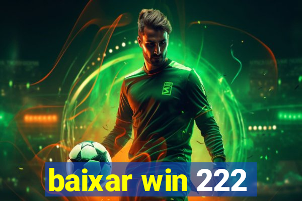 baixar win 222